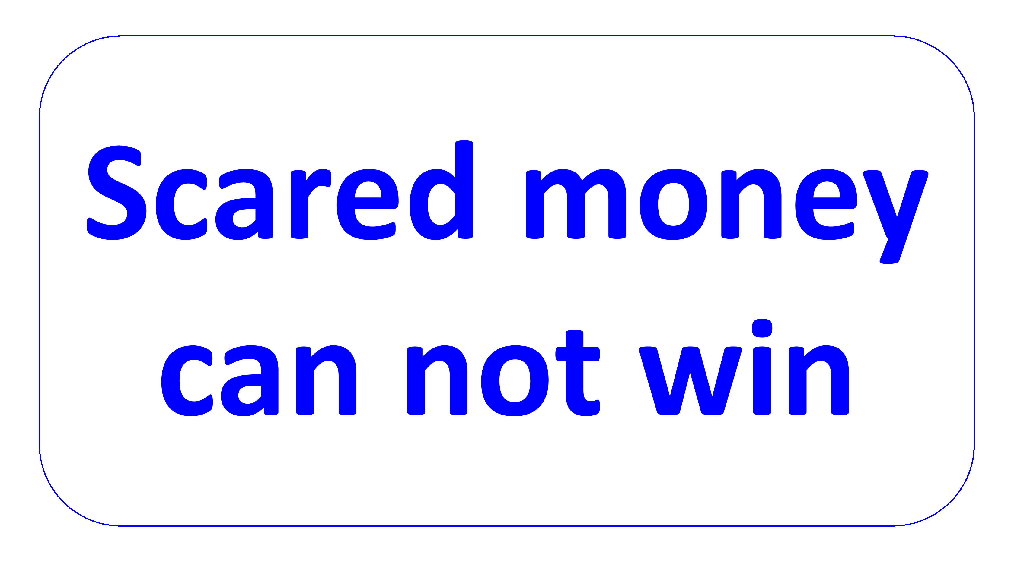 scared money can not win en